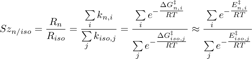 \begin{displaymath}\begin{split}
Sz_{n/iso}=\frac{R_n}{R_{iso}}=\frac{\sum\limit...
...um\limits_{j} e^{-\tfrac{E^\ddagger _{iso,j}}{RT}}}
\end{split}\end{displaymath}