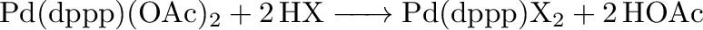 $\displaystyle \ce{Pd(dppp)(OAc)2 + 2 HX -> Pd(dppp)X2 + 2 HOAc}$