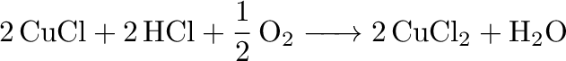 $\displaystyle \ce{ 2 CuCl + 2 HCl + 1/2 O2 -> 2 CuCl2 + H2O}$