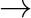 $\rightarrow $