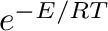 $e^{-E/RT}$
