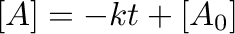 $\displaystyle [A]=-kt+[A_0]$